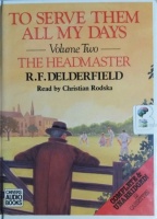 To Serve Them All My Days - Volume 2 The Headmaster written by R.F. Delderfield performed by Christian Rodska on Cassette (Unabridged)